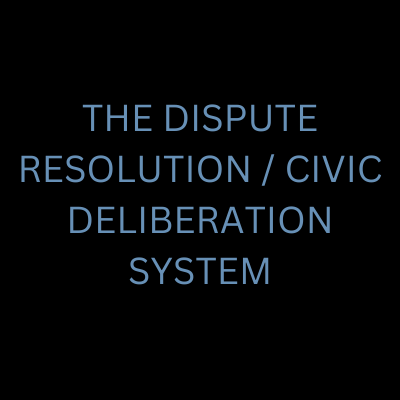 Dispute Resolution and Civic Deliberation System
