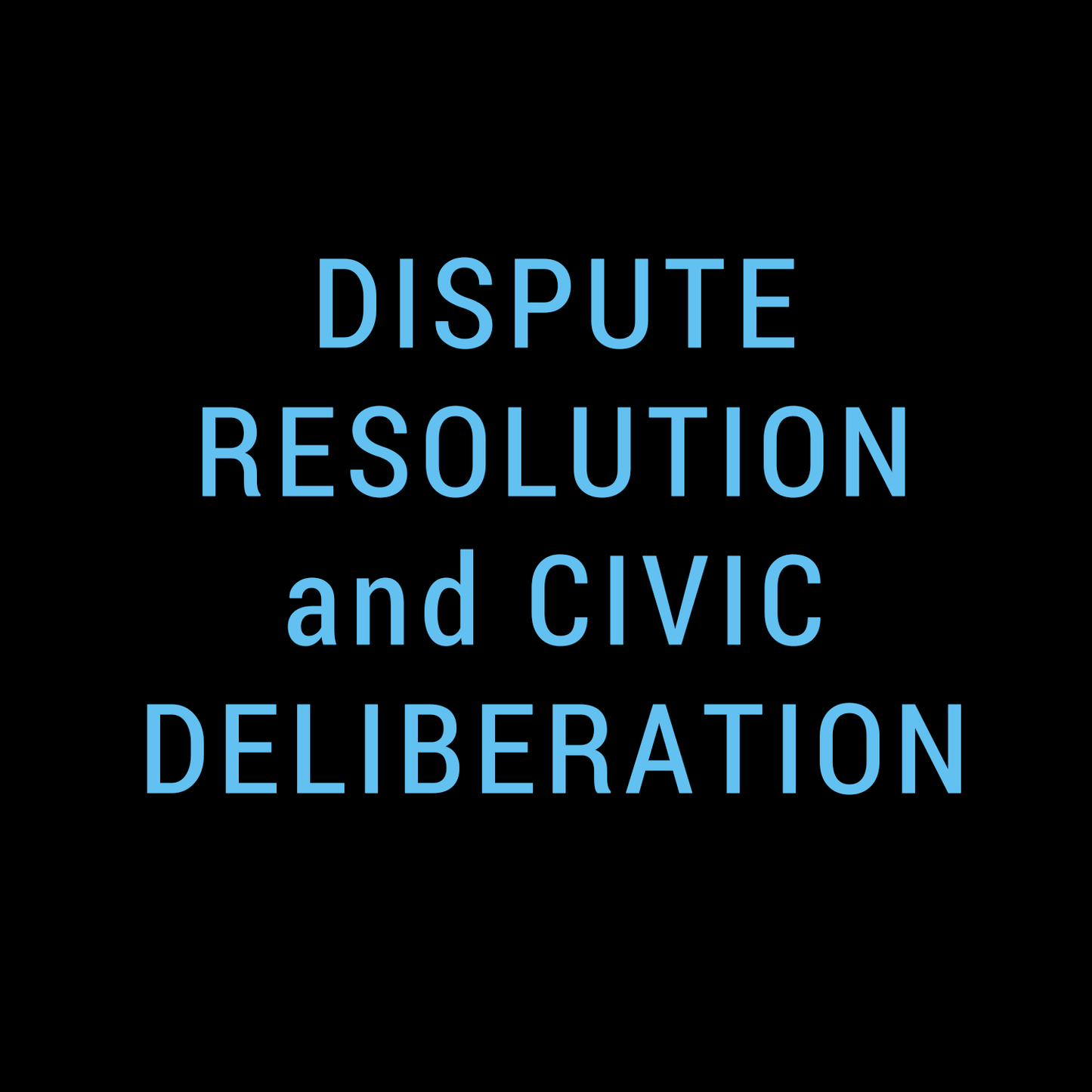 Dispute Resolution and Civic Deliberation System